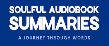 Soulful Audiobook Summaries -  A Journey Through Words